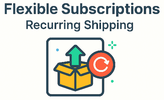 Flexible Subscriptions Recurring Shipping
