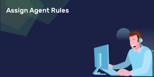 Assign Agent Rules
